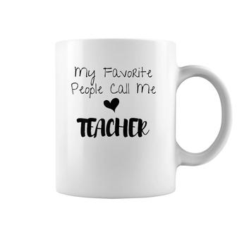 Womens My Favorite People Call Me Teacher Coffee Mug | Mazezy