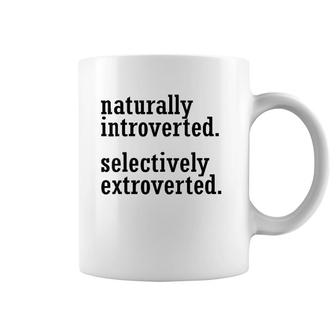Womens Naturally Introverted Selectively Extroverted Coffee Mug | Mazezy