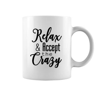 Womens Relax & Accept The Crazy Coffee Mug