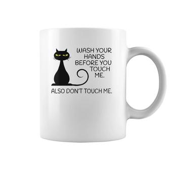 Womens Wash Your Hands Before You Touch Me Also Don't Touch Me Cat Coffee Mug | Mazezy