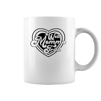 Womens Well Momma Tried Heart Mother's Day Mom Gift Coffee Mug | Mazezy UK