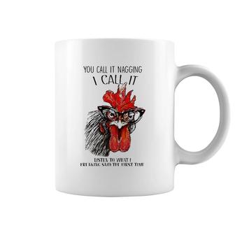 You Call It Nagging I Call It Listen To What I Freaking Said Coffee Mug | Mazezy