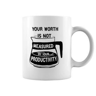 Your Worth Is Not Measured By Your Productivity Coffee Mug | Mazezy UK