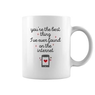 You're The Best Thing I've Ever Found On The Internet Coffee Mug | Mazezy