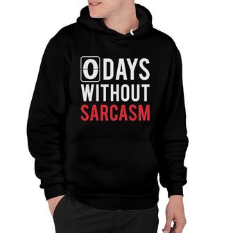 0 Days Without Sarcasm Hoodie | Mazezy