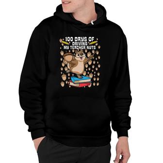 100 Days Of Driving My Teacher Nuts Squirrel Cute 100 Days Hoodie | Mazezy