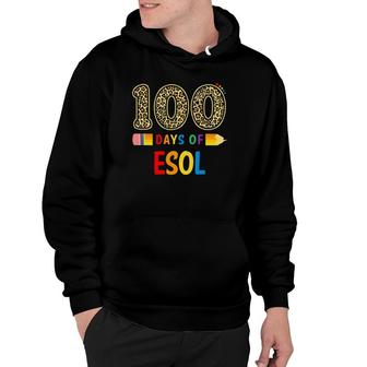 100 Days Of Esol Teacher Or Student 100Th Day Of School Hoodie | Mazezy