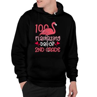 100 Flamazing Days Of 2Nd Grade Flamingo 100Th Day Teachers Hoodie | Mazezy