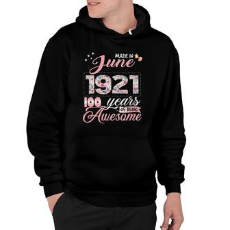 100Th Birthday Floral Gift For Womens Born In June 1921 Ver2 Hoodie | Mazezy