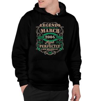 18Th Birthday Legends Born In March 2004 18 Years Old Hoodie | Mazezy