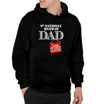 1St National Bank Of Dad - Sorry Closed Hoodie | Mazezy