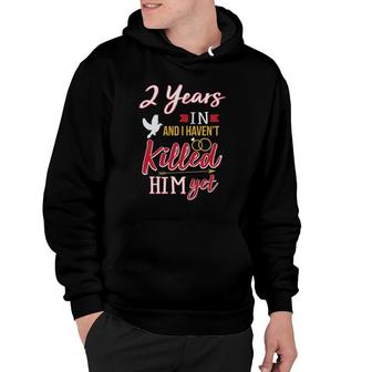 2 Years In Funny 2Nd Wedding Anniversary Gift Hoodie | Mazezy