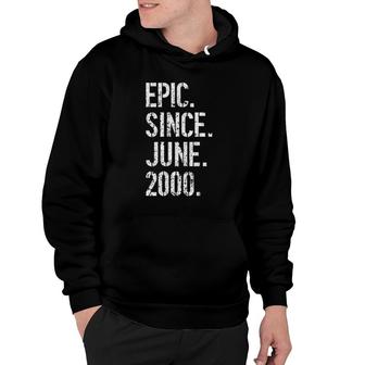 21St Birthday Gift Epic Since June 2000 Ver2 Hoodie | Mazezy