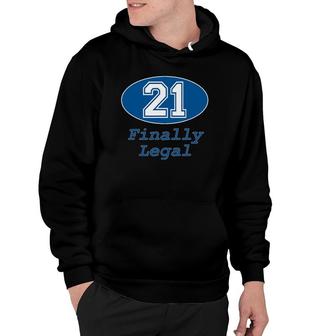 21St Birthday Party Gift 21 Years Old Finally Legal Hoodie | Mazezy