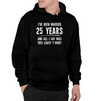 25 Years Anniversary Gift 25Th Wedding Married Funny Hoodie | Mazezy