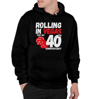 40Th Anniversary - Married 40 Years - Vegas Anniversary Trip Hoodie | Mazezy