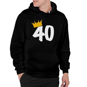40Th Birthday Crown King Queen Of Your Bday Gift Hoodie | Mazezy