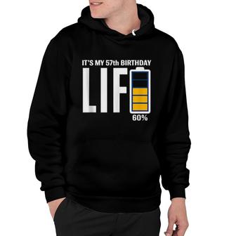 57Th Birthday Low Battery It's My Birthday 57 Year Old Hoodie | Mazezy