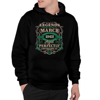 60Th Birthday Legends Born In March 1962 60 Years Old Hoodie | Mazezy