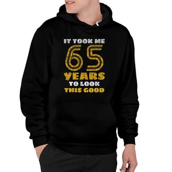 65Th Birthday, Took Me 65 Years - 65 Years Old Hoodie | Mazezy