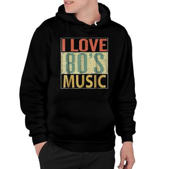 80S Music Fun I Love 80S Music Vintage Retro Hoodie - Thegiftio UK