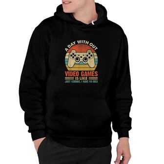 A Day Without Video Games Funny Gaming Video Gamer Gift Hoodie - Seseable