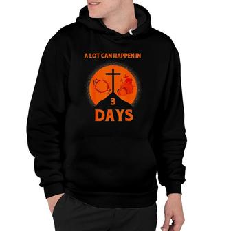 A Lot Can Happen In 3 Days,Hallelujah Easter Version Hoodie | Mazezy
