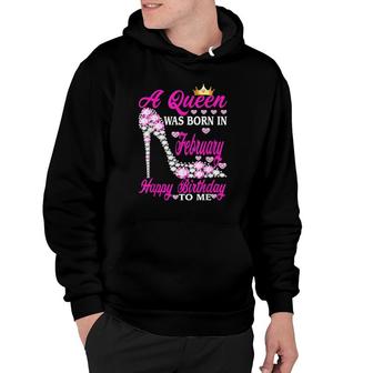 A Queen Was Born In February Happy Birthday To Me High Heel Hoodie | Mazezy