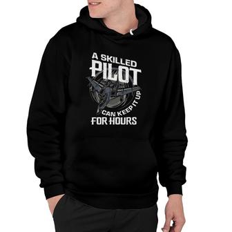 A Skilled Pilot Can Keep It Up For Hours Funny Pilot Gift Hoodie | Mazezy