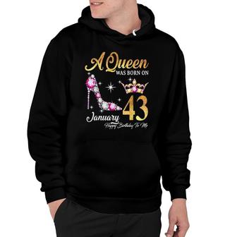 A Was Born In January 43 Happy Birthday To Me Hoodie - Thegiftio UK