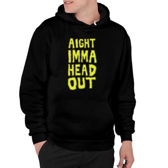 Aight Imma Head Out Meme Hoodie | Mazezy