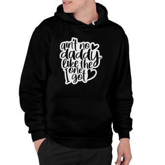 Ain't No Daddy Like The One I Got Gift Daughter Son Kids Hoodie | Mazezy