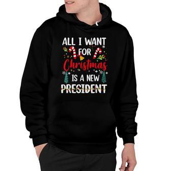 All I Want For Christmas Is A New President Christmas Sweat Hoodie | Mazezy