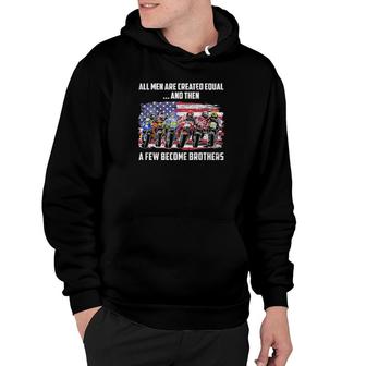 All Men Are Created Equal And Then A Few Become Brothers American Flag Hoodie | Mazezy