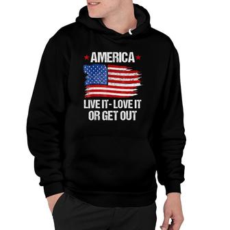 America Live It Love It Or Get Out Patriotic Flag Hoodie | Mazezy