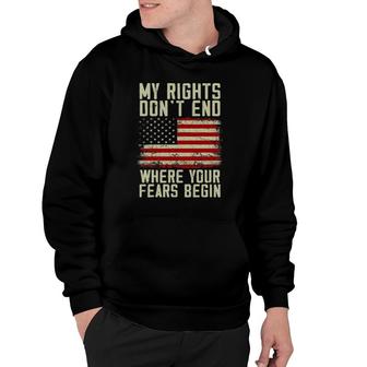 American Flag My Rights Don't End Where Your Fears Begin 2Nd Amendment Hoodie | Mazezy