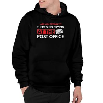 Are You Crying There's No Crying At The Post Office Worker Hoodie | Mazezy