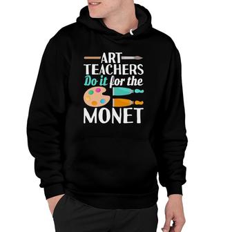 Art Teachers Do It For The Monet Hoodie | Mazezy