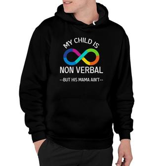 Autism Awareness - My Child Is Non Verbal But His Mama Ain’T Hoodie | Mazezy AU