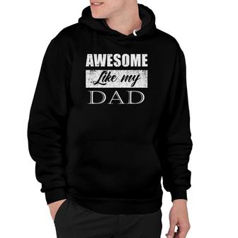 Awesome Like My Dad Father's Day Gifts From Son & Daughter Hoodie | Mazezy UK