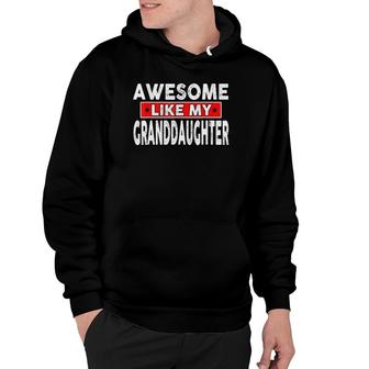 Awesome Like My Granddaughter Fathers Day Gifts Girls Hoodie | Mazezy