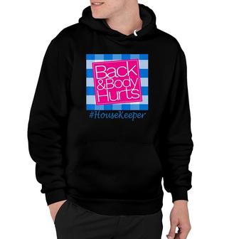 Back And Body Hurts Cute Funny Housekeeper Hoodie | Mazezy