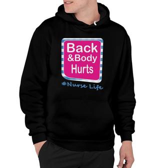 Back And Body Hurts Nurse Life Hoodie | Mazezy
