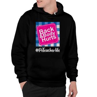 Back And Body Hurts Pe Teacher Teacher Life Funny Pe Lover Hoodie | Mazezy