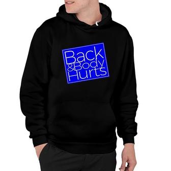 Back And Body Hurts Satire Silly Pun Parody Gag Hoodie - Thegiftio UK