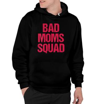 Bad Mom Squad Funny Saying Statement Mother's Day Women Gift Hoodie | Mazezy