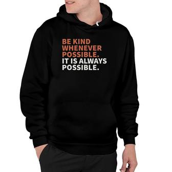 Be Kind Whenever Possible It Is Always Possible Kindness Hoodie | Mazezy