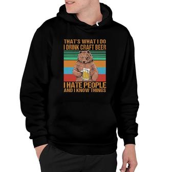 Bear That’s What I Do I Drink Craft Beer I Hate People And I Know Things Vintage Retro Black Hoodie - Thegiftio UK