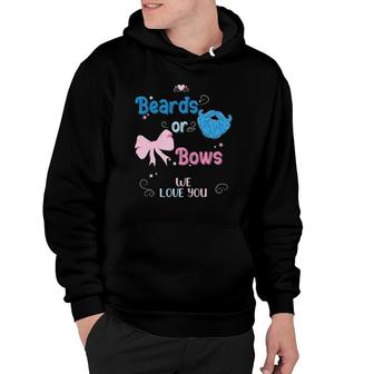 Beards Or Bows We Love You Gender Reveal Party Hoodie | Mazezy