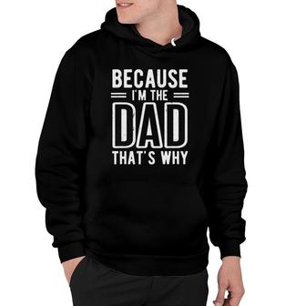 Because I'm The Dad That's Why - Father's Day Hoodie | Mazezy